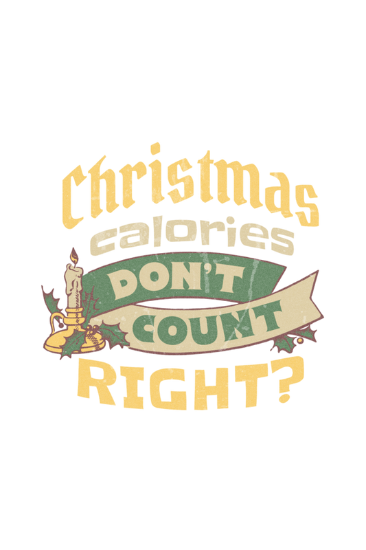 Christmas Calories Don't Count Right ? T-Shirt