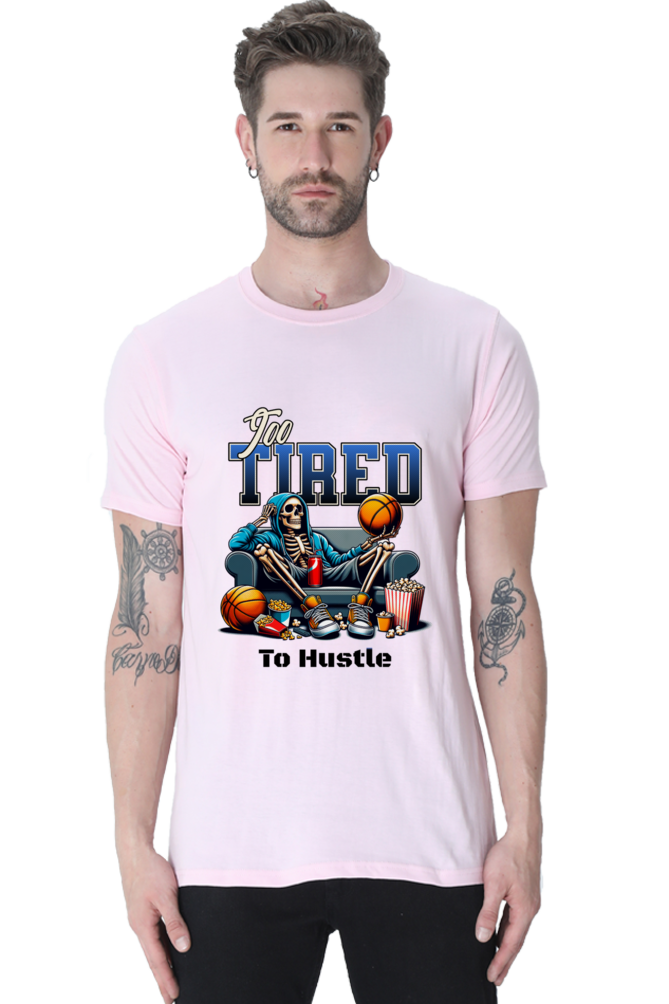 To Tired To Hustle T-Shirt