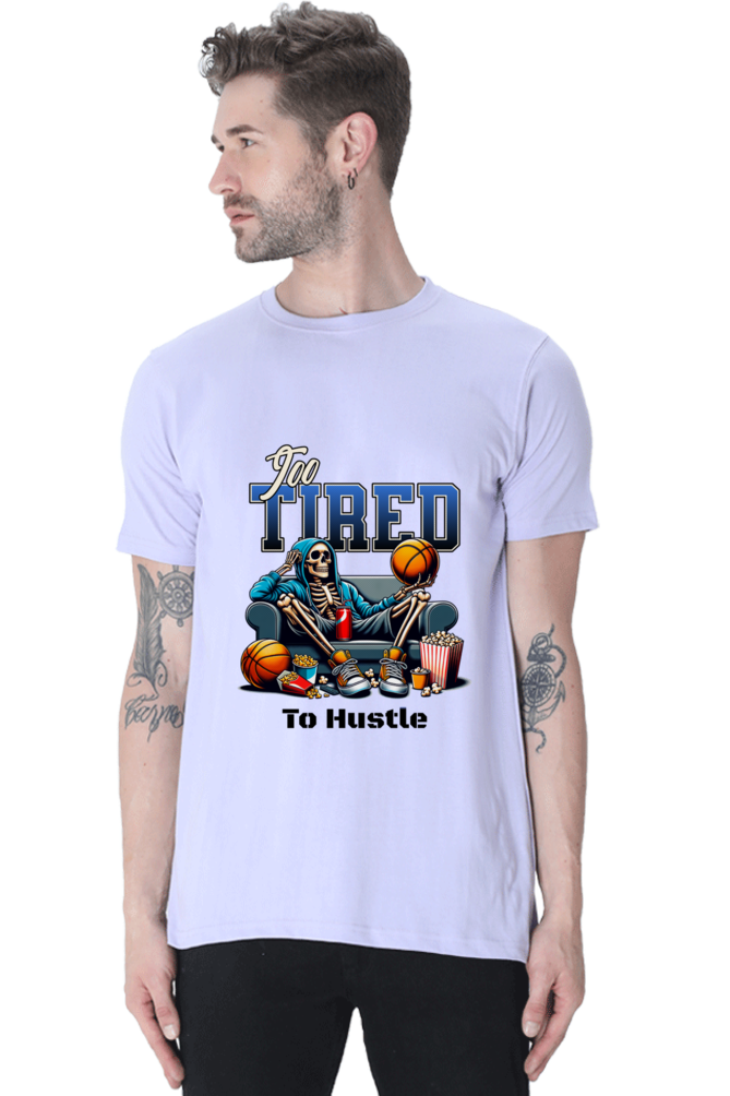 To Tired To Hustle T-Shirt