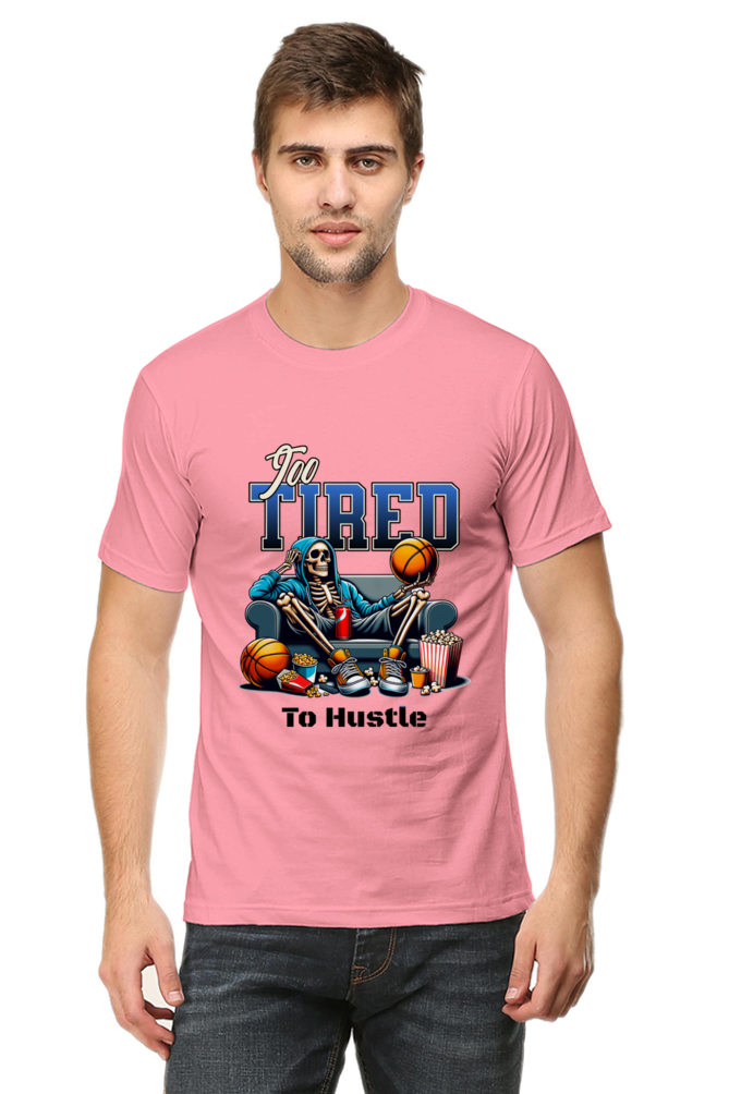 To Tired To Hustle T-Shirt