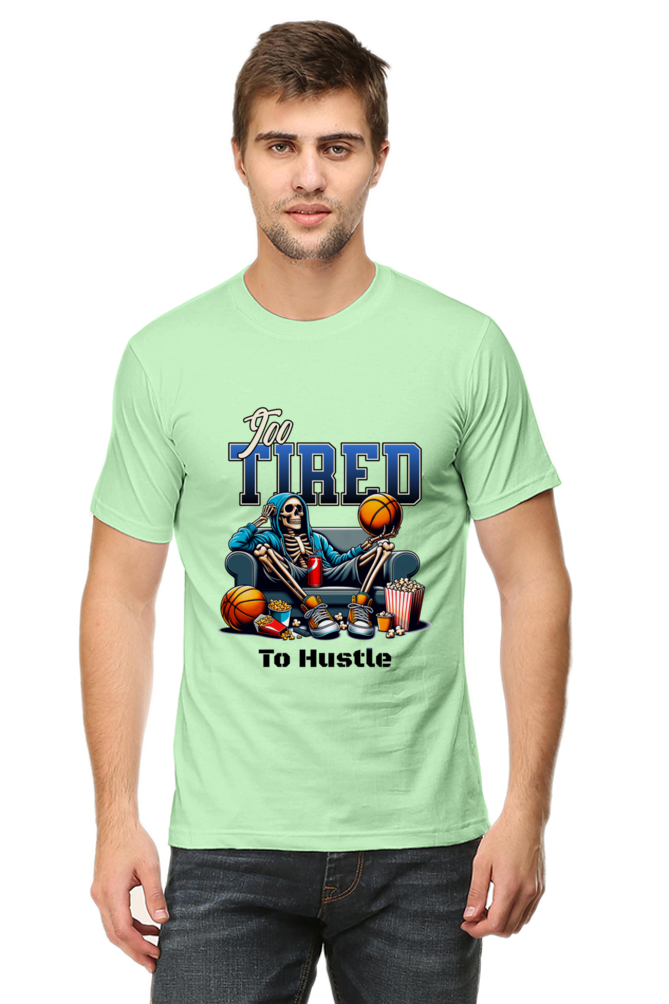 To Tired To Hustle T-Shirt