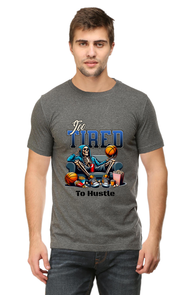 To Tired To Hustle T-Shirt