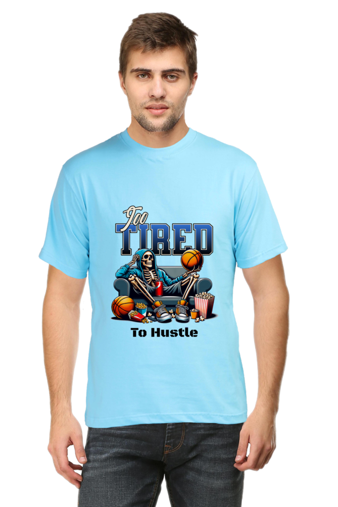 To Tired To Hustle T-Shirt