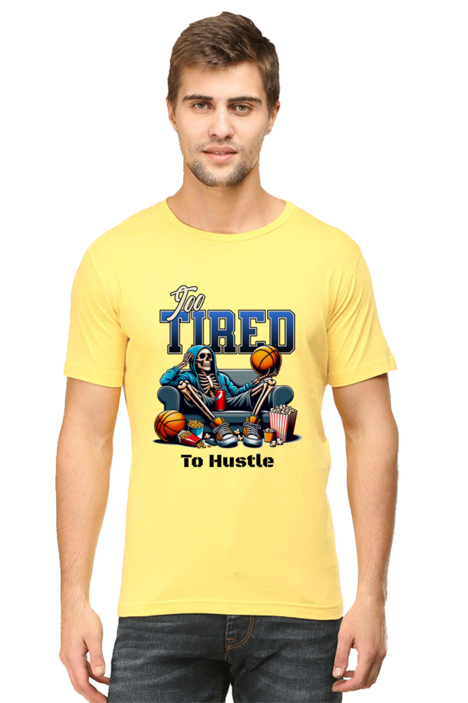 To Tired To Hustle T-Shirt