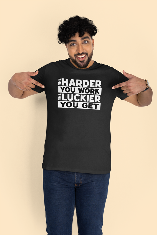 Harder You Work T-Shirt - Chubby Tribe