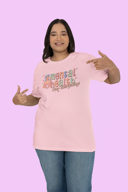 Mental Health Over Everything T-Shirt - Chubby Tribe
